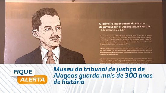 Museu do tribunal de justiça de Alagoas guarda mais de 300 anos de história