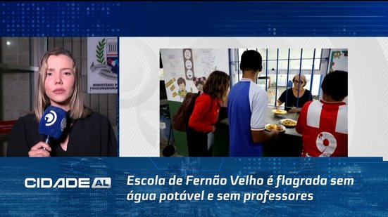 Escola de Fernão Velho é flagrada sem água potável e sem professores para várias disciplinas