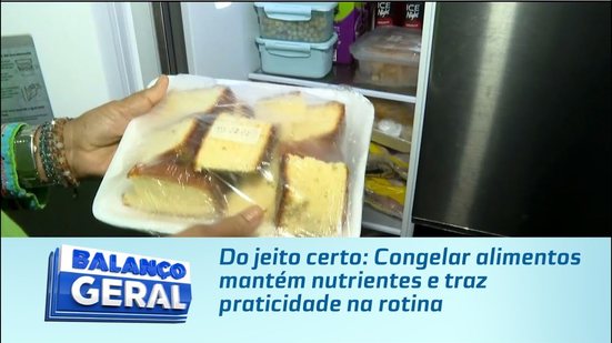 Do jeito certo: Congelar alimentos mantém nutrientes e traz praticidade na rotina