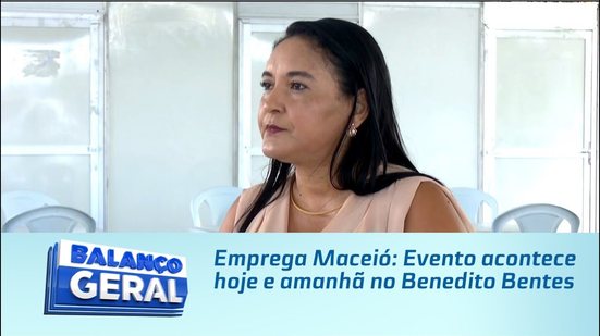 Emprega Maceió: Evento acontece hoje e amanhã no Benedito Bentes