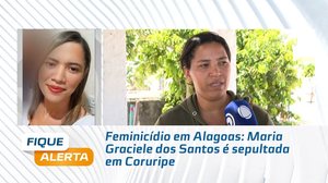 Feminicídio em Alagoas: Maria Graciele dos Santos é sepultada em Coruripe