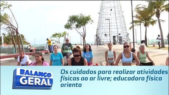 Os cuidados para realizar atividades físicas ao ar livre; educadora física orienta