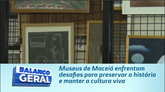 Museus de Maceió enfrentam desafios para preservar a história e manter a cultura viva