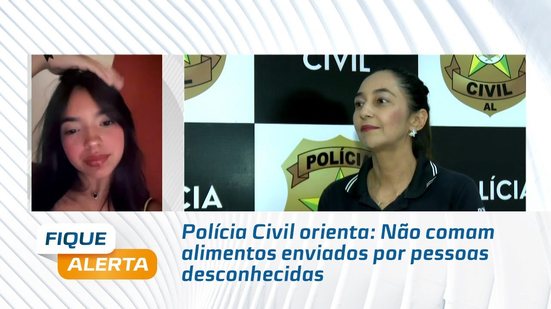 Polícia Civil orienta: Não comam alimentos enviados por pessoas desconhecidas