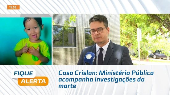 Caso Crislan: Ministério Público acompanha investigações da morte