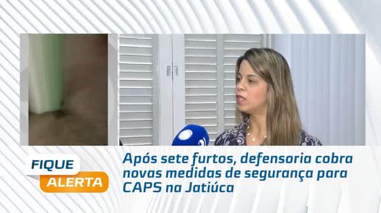 Após sete furtos, defensoria cobra novas medidas de segurança para CAPS na Jatiúca