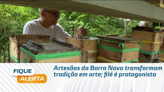 Artesãos da Barra Nova transformam tradição em arte; filé é protagonista