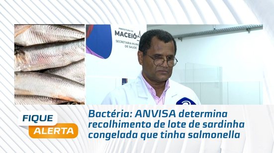 Bactéria: ANVISA determina recolhimento de lote de sardinha congelada que tinha salmonella