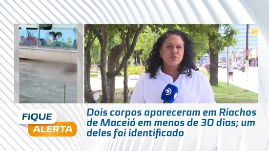 Dois corpos apareceram em Riachos de Maceió em menos de 30 dias; um deles foi identificado