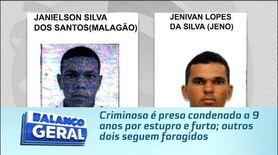 Criminoso é preso condenado a 9 anos por estupro e furto; outros dois seguem foragidos