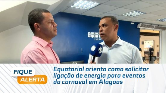 Equatorial orienta como solicitar ligação de energia para eventos do carnaval em Alagoas