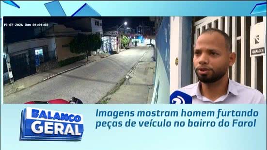 Imagens mostram homem furtando peças de veículo no bairro do Farol