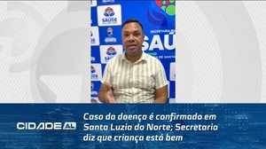 Caso da doença é confirmado em Santa Luzia do Norte; Secretaria diz que criança está bem