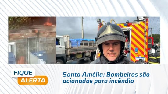 Santa Amélia: Bombeiros são acionados para incêndio