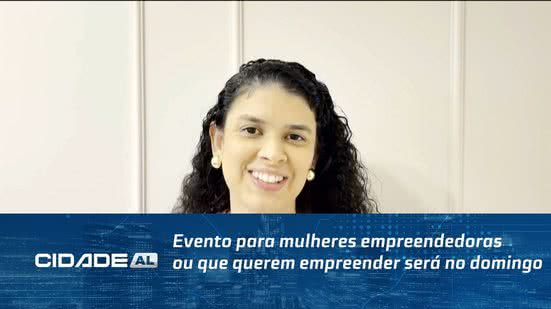 Evento para mulheres empreendedoras ou que querem empreender será no domingo