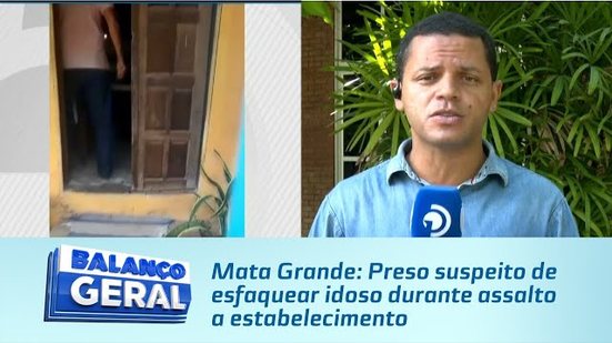 Mata Grande: Preso suspeito de esfaquear idoso durante assalto a estabelecimento