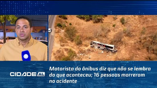 Motorista do ônibus diz que não se lembra do que aconteceu; 16 pessoas morreram no acidente