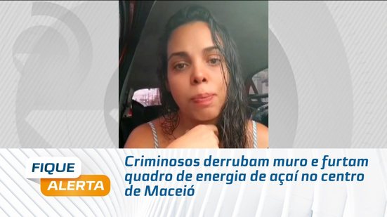 Criminosos derrubam muro e furtam quadro de energia de açaí no centro de Maceió
