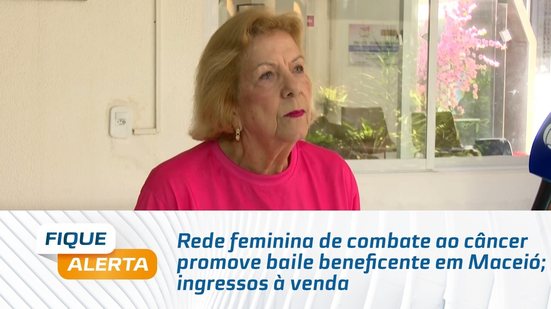 Rede feminina de combate ao câncer promove baile beneficente em Maceió; ingressos à venda