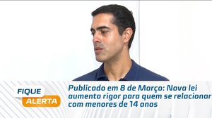 Publicado em 8 de Março: Nova lei aumenta rigor para quem se relacionar com menores de 14 anos