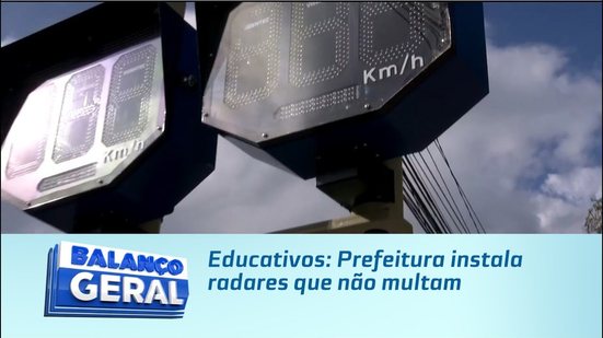 Educativos: Prefeitura instala radares que não multam