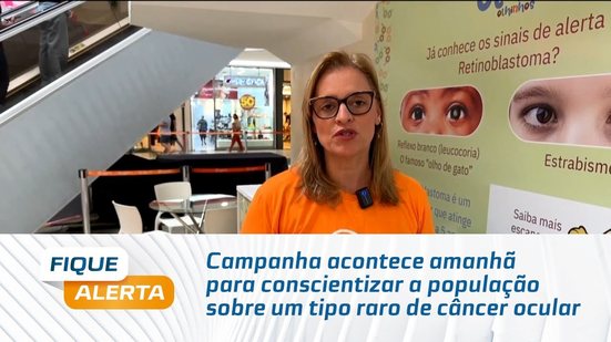 Campanha acontece amanhã para conscientizar a população sobre um tipo raro de câncer ocular