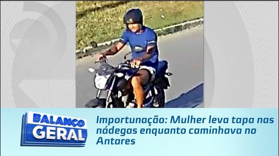 Importunação: Mulher leva tapa nas nádegas enquanto caminhava no Antares