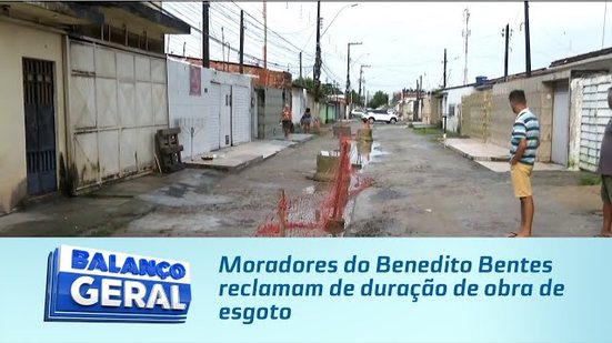 Moradores do Benedito Bentes reclamam de duração de obra de esgoto
