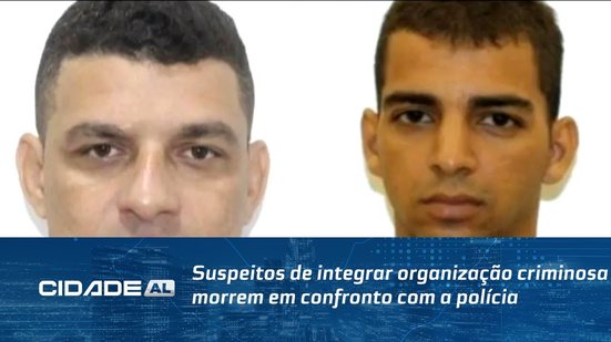 Suspeitos de integrar organização criminosa morrem em confronto com a polícia
