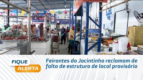 Feirantes do Jacintinho reclamam de falta de estrutura de local provisório