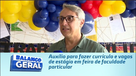 Auxílio para fazer currículo e vagas de estágio em feira de faculdade particular