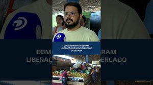 COBRANÇA: novo espaço do Mercado da Levada segue sem liberação #CidadeAL