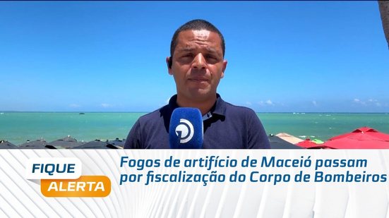 Fogos de artifício de Maceió passam por fiscalização do Corpo de Bombeiros