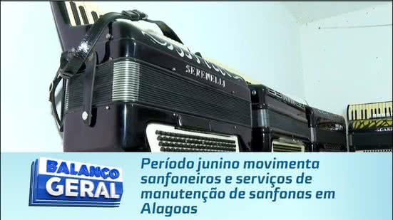 Período junino movimenta sanfoneiros e serviços de manutenção de sanfonas em Alagoas