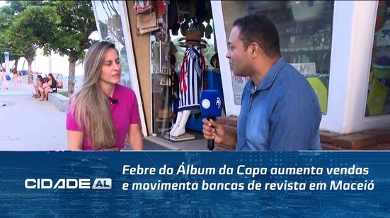 Febre do Álbum da Copa aumenta vendas e movimenta bancas de revista em Maceió