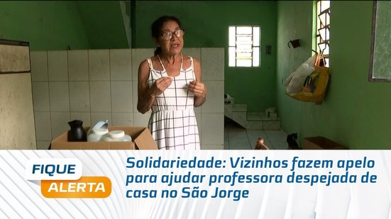 Solidariedade: Vizinhos fazem apelo para ajudar professora despejada de casa no São Jorge