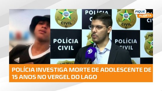 Morte de adolescente de 15 anos é investigada pela Polícia Civil