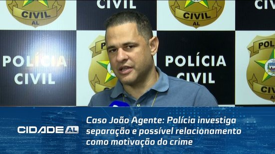 Caso João Agente: Polícia investiga separação e possível relacionamento como motivação do crime