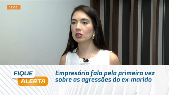 Empresária fala pela primeira vez sobre as agressões do ex-marido