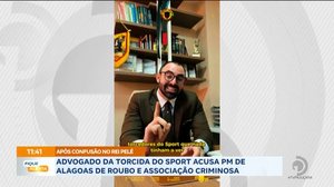 Advogado da torcida do Sport acusa PM de Alagoas de roubo e associação criminosa