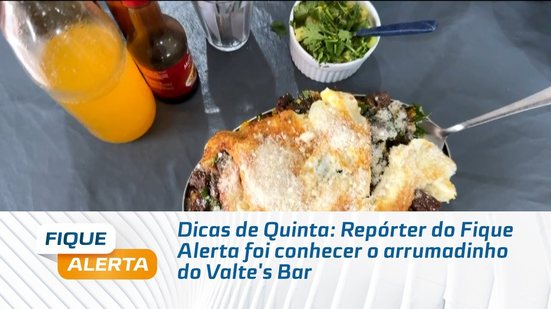 Dicas de Quinta: Repórter do Fique Alerta foi conhecer o arrumadinho do Valte's Bar