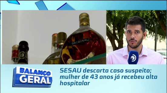 SESAU descarta caso suspeito; mulher de 43 anos já recebeu alta hospitalar