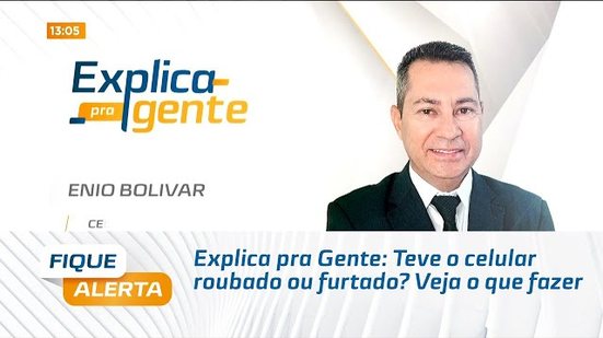 Explica pra Gente: Teve o celular roubado ou furtado? Veja o que fazer