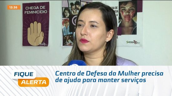 Centro de Defesa da Mulher precisa de ajuda para manter serviços