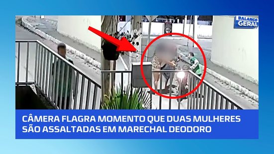 ASSALTO EM MARECHAL: duas mulheres foram assaltadas em Marechal Deodoro no fim de semana