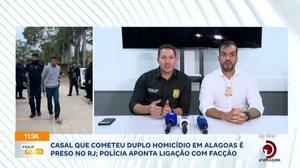 Casal que cometeu duplo homicídio em Alagoas é preso no RJ; polícia aponta ligação com facção