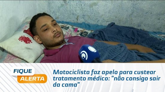Motociclista faz apelo para custear tratamento médico: "não consigo sair da cama"