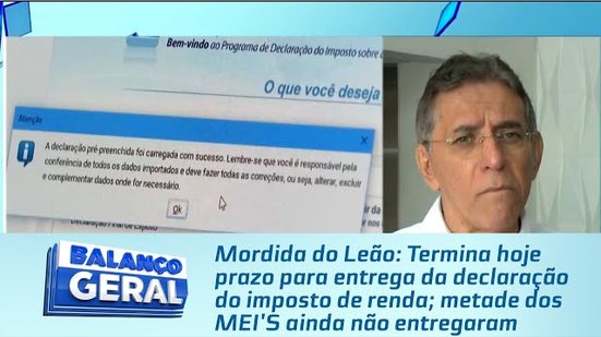 Mordida do Leão: Termina hoje prazo para entrega da declaração do imposto de renda