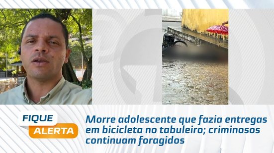 Morre adolescente que fazia entregas em bicicleta no tabuleiro; criminosos continuam foragidos