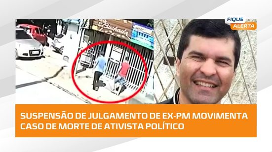 🚨 Justiça suspende julgamento de ex-PM acusado de matar ativista político